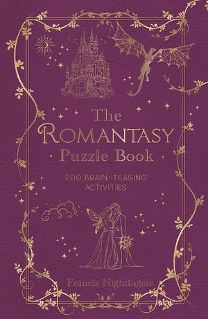 The Romantasy Puzzle Book : 200 Brain-Teasing Activities Inspired by Magical Realms, Faraway Kingdoms and Enchanting Romances - Francis Nightingale