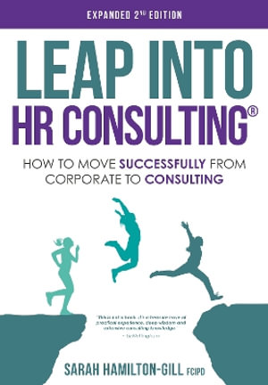 Leap into HR Consulting Colour 2nd Ed. : How to move successfully from Corporate to HR Consulting - Sarah Hamilton-Gill