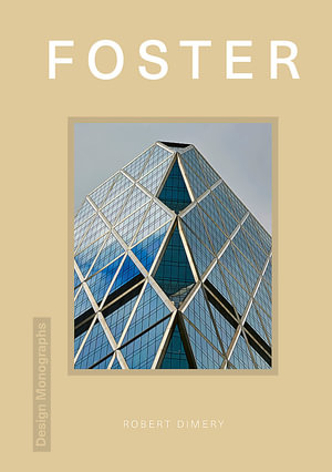 Design Monograph : Foster - Robert Dimery