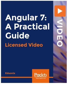 Angular 7 : A Practical Guide?? - Eduonix Learning Solutions