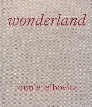 Annie Leibovitz: Wonderland - Annie Leibovitz