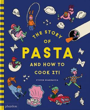 The Story of Pasta... and How to Cook It! - Steven Guarnaccia