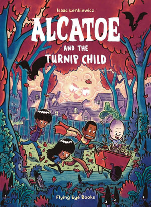 Alcatoe and the Turnip Child : Alcatoe - Isaac Lenkiewicz