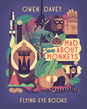 Mad About Monkeys : Owen Davey's About Animal Books - Owen Davey