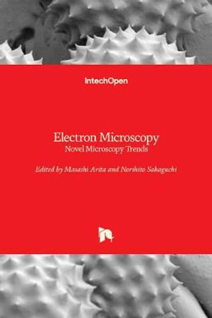 Electron Microscopy : Novel Microscopy Trends - Masashi Arita