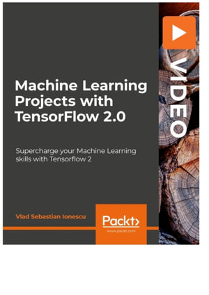 Machine Learning Projects with TensorFlow 2.0 - Vlad Sebastian Ionescu
