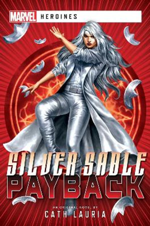 Silver Sable: Payback : A Marvel: Heroines Novel - Cath Lauria