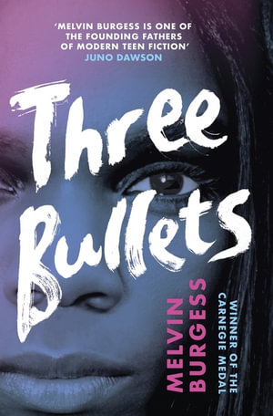 Three Bullets : Volume 1 - Melvin Burgess
