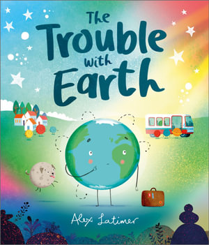 The Trouble With Earth - Alex Latimer