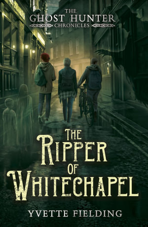 The Ripper of Whitechapel : The Ghost Hunter Chronicles - Yvette Fielding