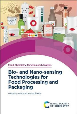 Bio- And Nano-Sensing Technologies for Food Processing and Packaging : Issn - Ashutosh Kumar Shukla