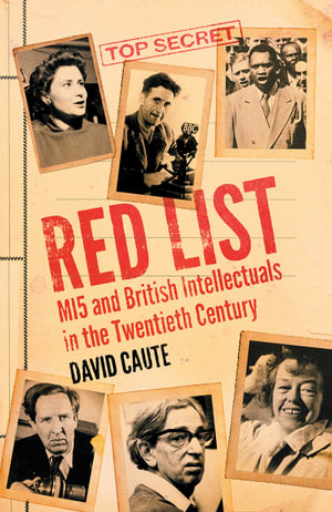 Red List : MI5 and British Intellectuals in the Twentieth Century - David Caute