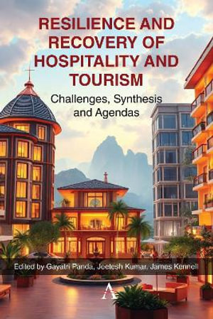 Resilience and Recovery of Hospitality and Tourism : Challenges, Synthesis and Agendas - Gayatri Panda