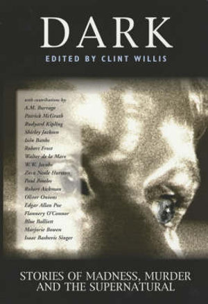 Dark : Stories of Madness, Murder and the Supernatural - Clint Willis