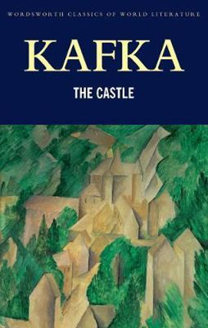 The Castle : Wordsworth Classics of World Literature - Franz Kafka