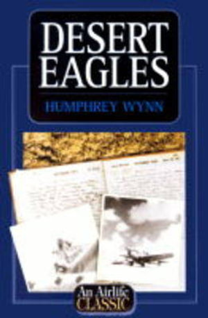 Desert Eagles : Airlife's Classics S. - Humphrey Wynn