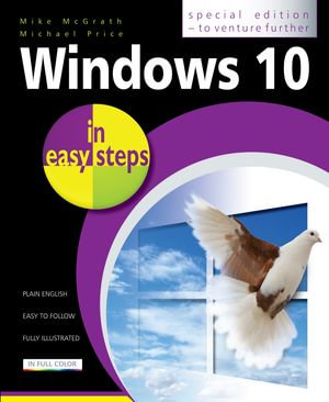 Windows 10 in easy steps - Special Edition : To venture further - Mike McGrath