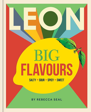 LEON Big Flavours Cookbook : Salty Sour Spicy Sweet - Conran Octopus
