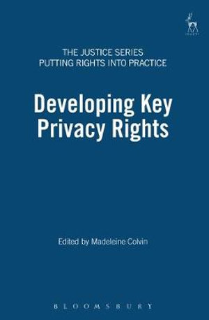 Developing Key Privacy Rights : The Impact of the Human Rights Act 1998 - Madeleine Colvin