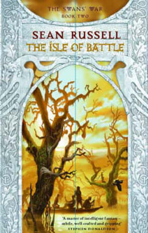 The Isle of Battle : Swans' War - Sean Russell