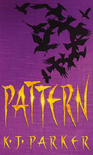 Pattern : Book Two of the Scavenger Trilogy - K. J. Parker