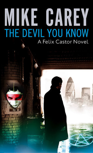 Devil You Know : Felix Castor Book 1 : Felix Castor Novel - Mike Carey