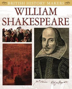 William Shakespeare : British History Makers - Leon Ashworth