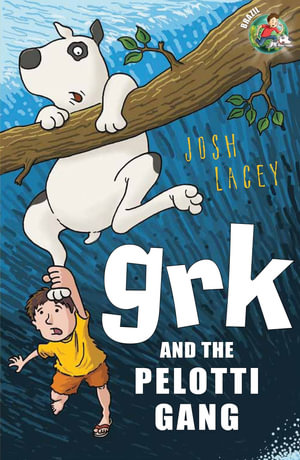 Grk and the Pelotti Gang : A Grk Book - Josh Lacey