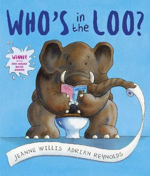 Who's in the Loo? : Adrian Reynolds Collection - Jeanne Willis, Adrian Reynolds