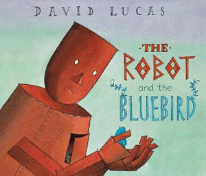 The Robot and the Bluebird  - David Lucas
