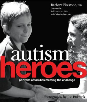 Autism Heroes : Portraits of Families Meeting the Challenge - Ted Cole