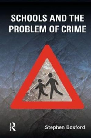 Schools and the Problem of Crime - Stephen Boxford