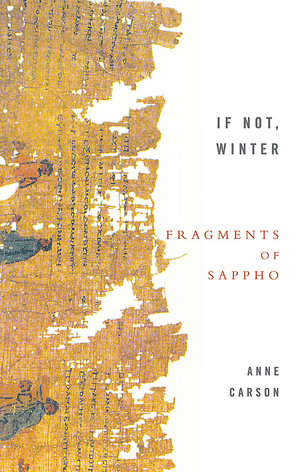 If Not, Winter : The Complete Fragments Of Sappho - Anne Carson