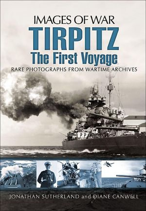 Tirpitz : The First Voyage - Jonathan Sutherland
