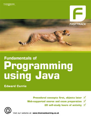 Fundamentals of Programming using Java : FastTrack - Edward Currie