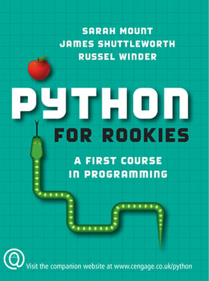 Python for Rookies : A First Course in Programming - Sarah Mount