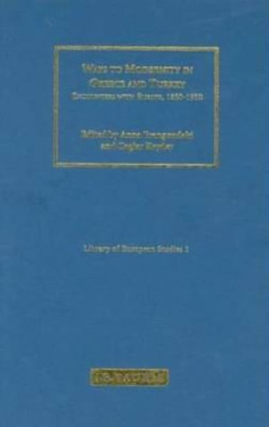 Ways to Modernity in Greece and Turkey : Encounters with Europe, 1850-1950 - Anna  Frangoudaki
