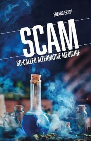 SCAM : So-Called Alternative Medicine - Edzard Ernst