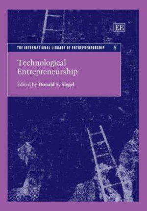 Technological Entrepreneurship : International Library of Entrepreneurship - Donald S. Siegel