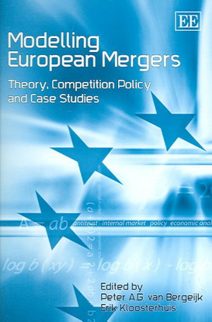 Modelling European Mergers : Theory, Competition Policy and Case Studies - Peter A.G. van Bergeijk