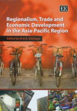 Regionalism, Trade and Economic Development in the Asia-Pacific Region - M. A.B. Siddique