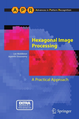 Hexagonal Image Processing : A Practical Approach - Lee Middleton