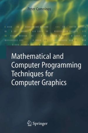 Mathematical and Computer Programming Techniques for Computer Graphics - Peter Comninos
