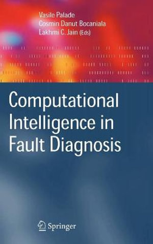 Computational Intelligence in Fault Diagnosis : Advanced Information and Knowledge Processing - Vasile Palade