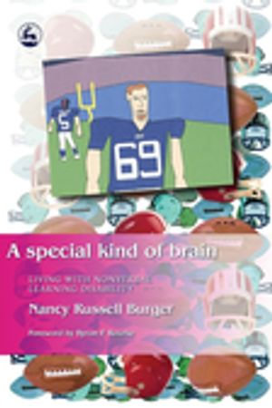 A Special Kind of Brain : Living with Nonverbal Learning Disability - Nancy Burger