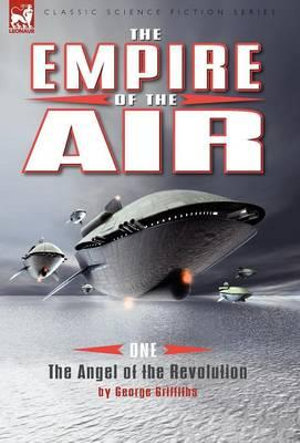 The Empire of the Air : 1-The Angel of the Revolution - George Griffiths