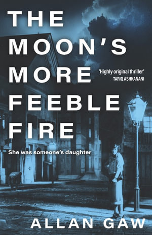 The Moon's More Feeble Fire : A Dr Jack Cuthbert Mystery - Allan Gaw