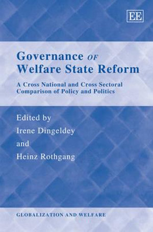 Governance of Welfare State Reform a Cross National and Cross Sectional Comparison of Policy and Politics : Globalization Amd Welfare - Irene Dingeldey