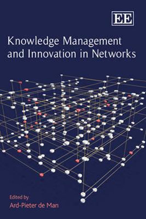 Knowledge Management and Innovation in Networks - Ard-Pieter de Man