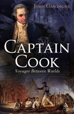 Captain Cook : Voyager Between Worlds - John Gascoigne